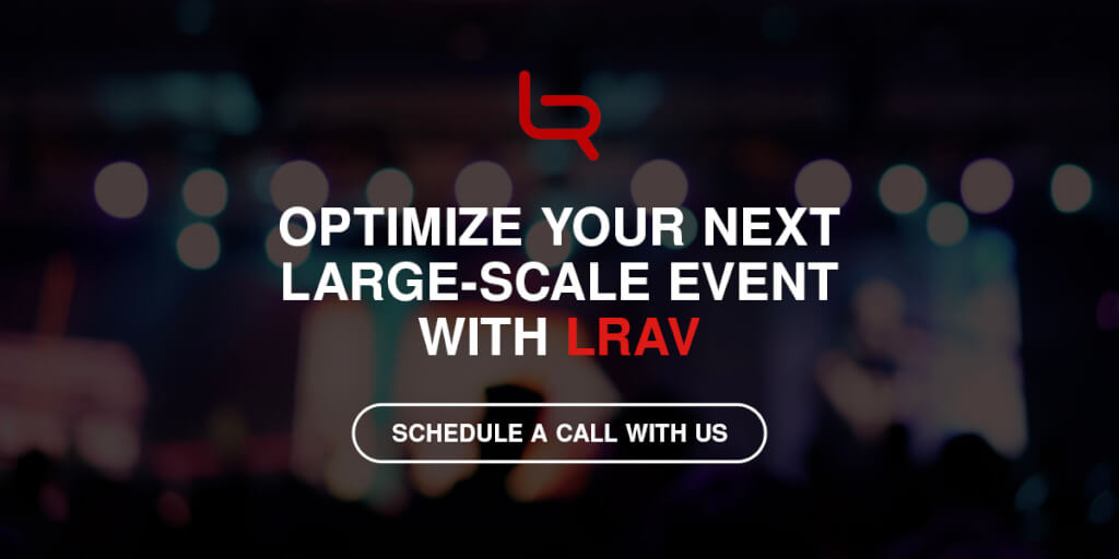 Optimize Your Next Large-Scale Event With LRAV